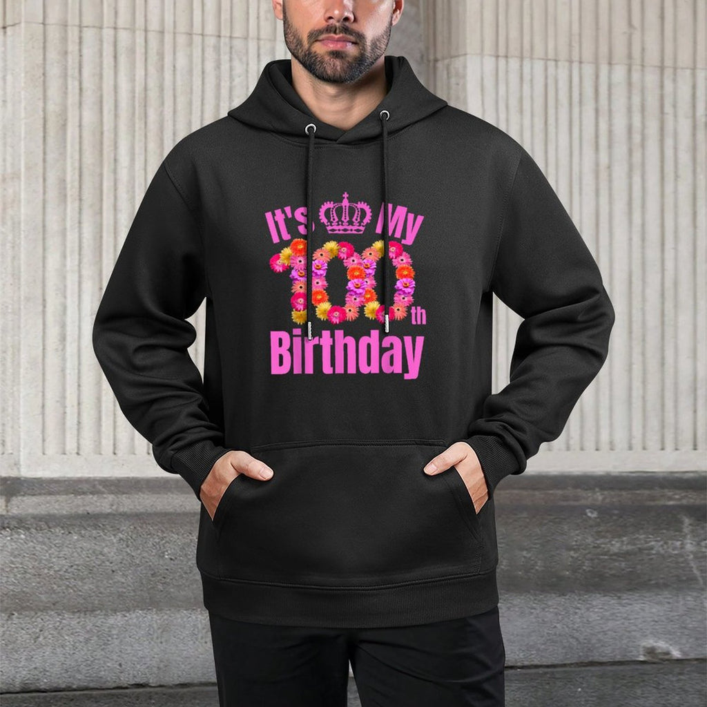 100 Year Old Birthday Flower Birthday Its My 100th Birthday Durable Construction Hoodie