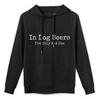 Beer Fans - In Dog Beers Ive Only Had One - Funny Drinking Machine Washable Hoodie