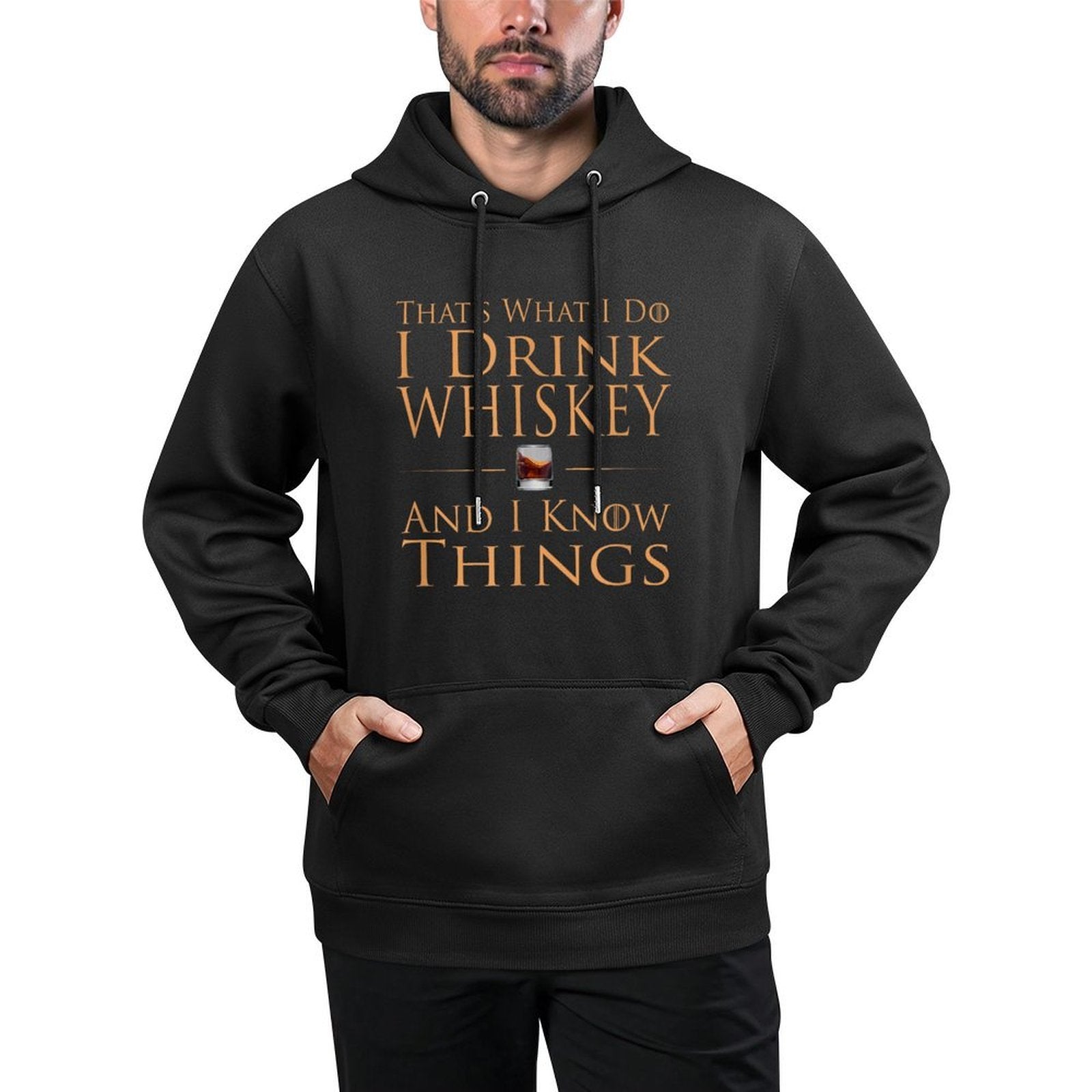 Thats What I Do I Drink Whiskey And I Know Things Durable Construction Hoodie