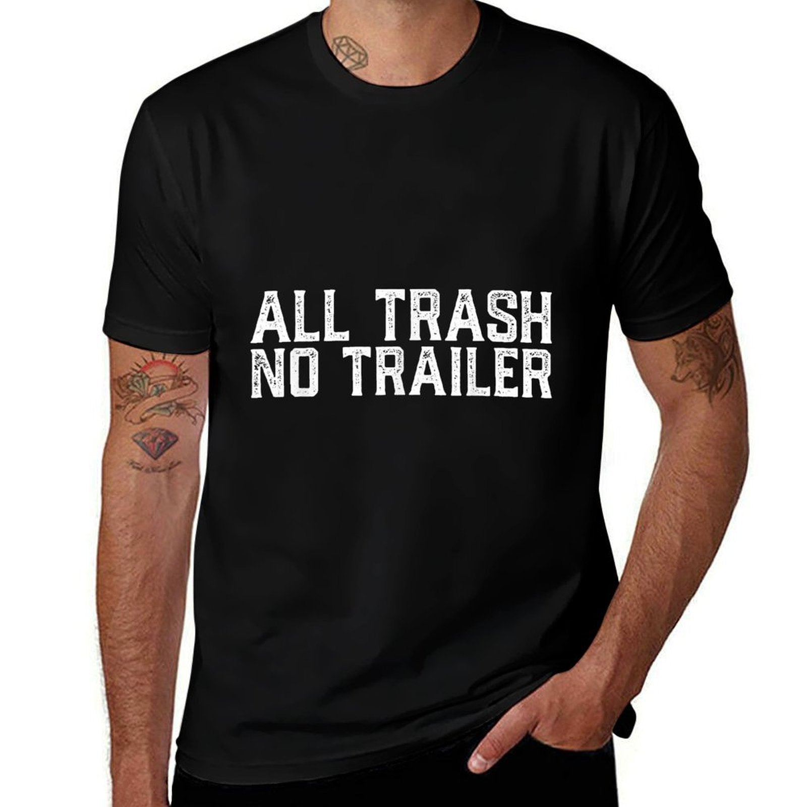 All Trash No Trailer Funny Meme Trendy Sarcastics Quotes  Wrinkle-resistant T-Shirt