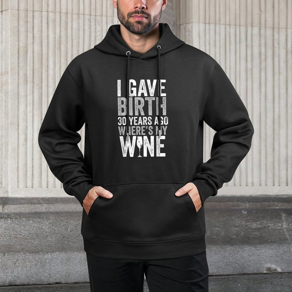 I Gave Birth 30 Years Ago Where's My Wine 30th Birthday Breathable Fabric Hoodie
