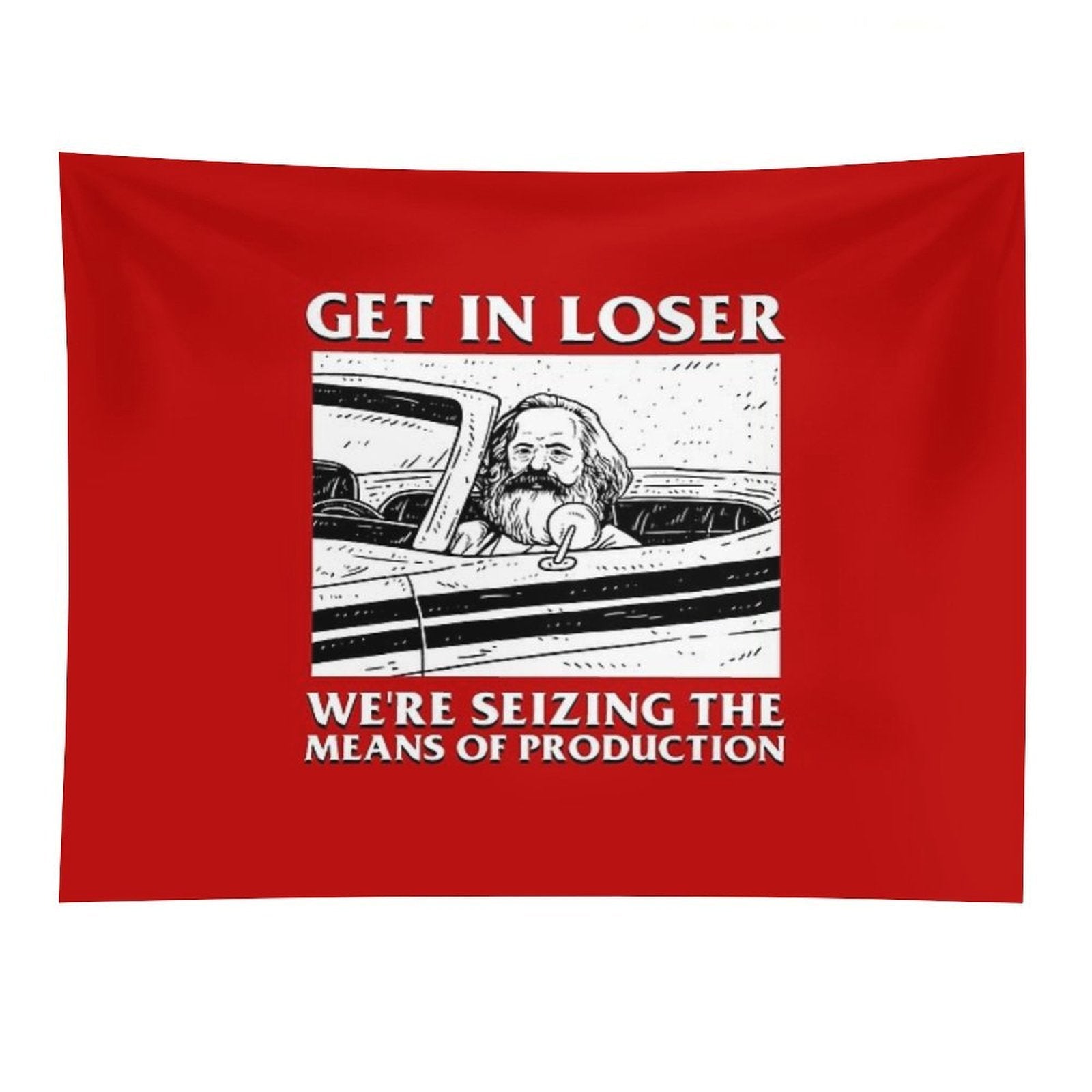 Get In Loser We're Seizing The Means Of Production Tapestry
