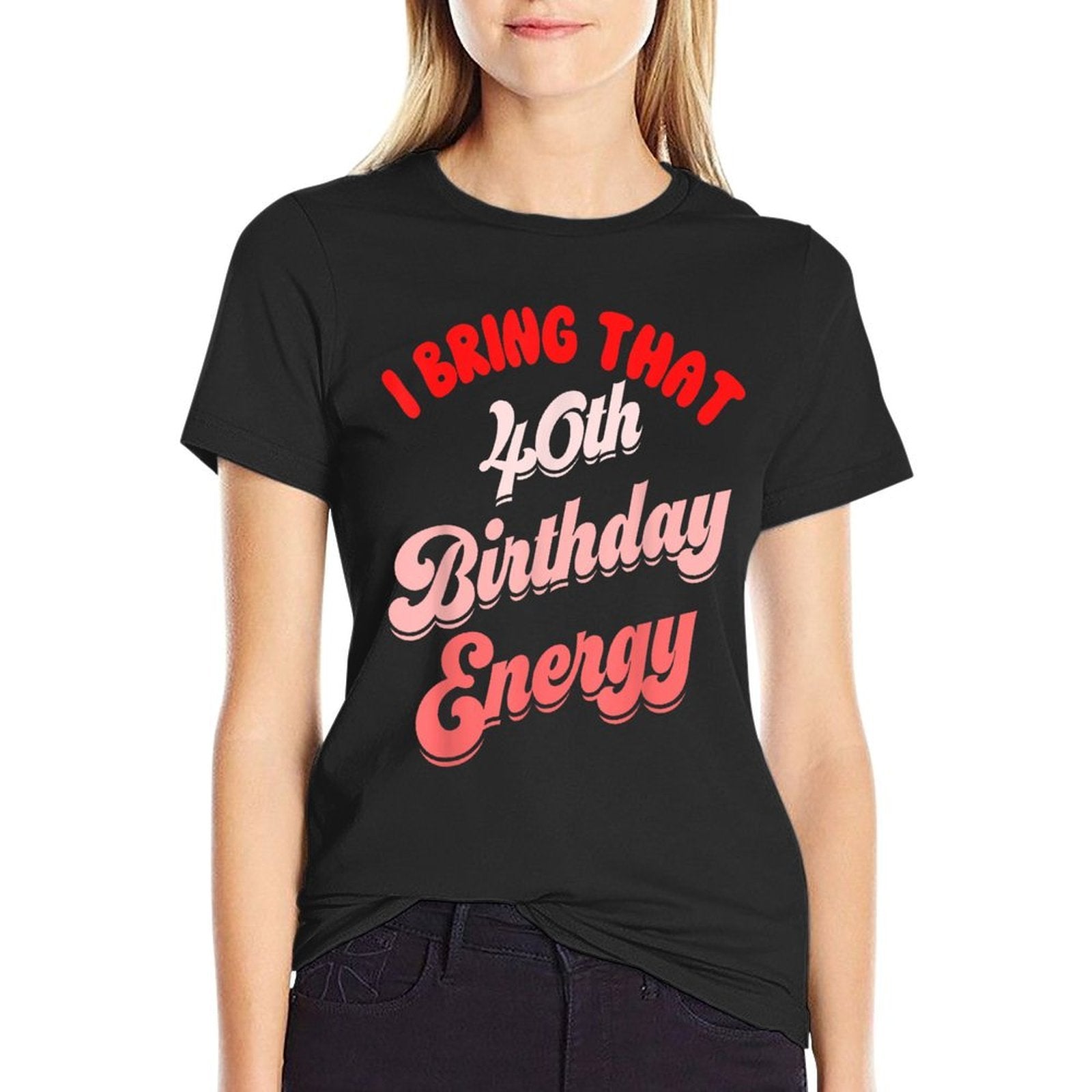 40th Birthday Women I Bring That 40th Birthday Energy  Slim-fit Cut T-Shirt