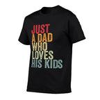 Just A Dad Who Loves His Kids, Father&#39;s Day Dad  Eco-friendly Material T-Shirt