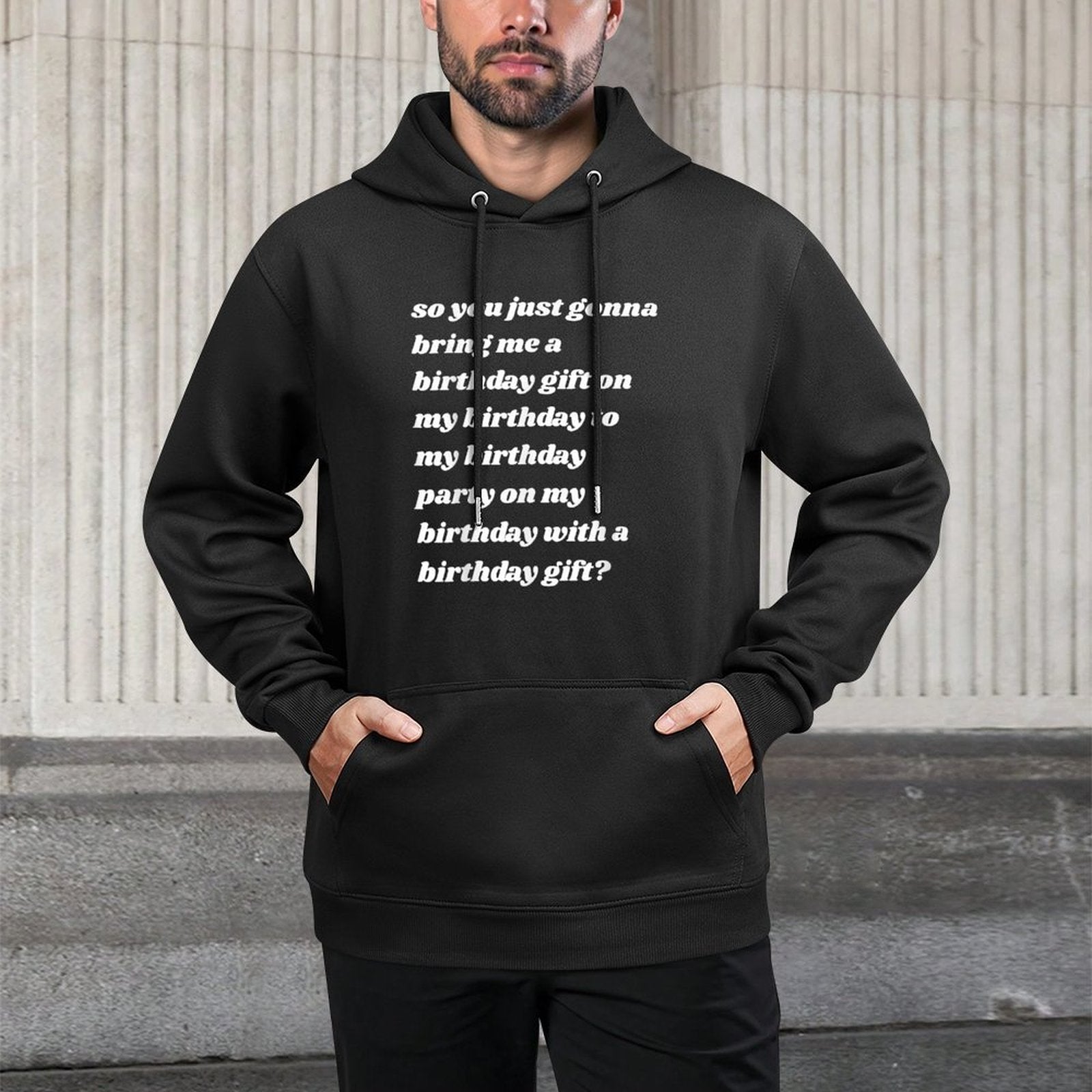 So You Just Gonna Bring Me A Birthday Gift Funny Meme Quote Pilling-Resistant Hoodie