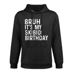 Bruh Its My Skibidi Birthday Gifts Anniversary Boys Girls Relaxed Fit Hoodie