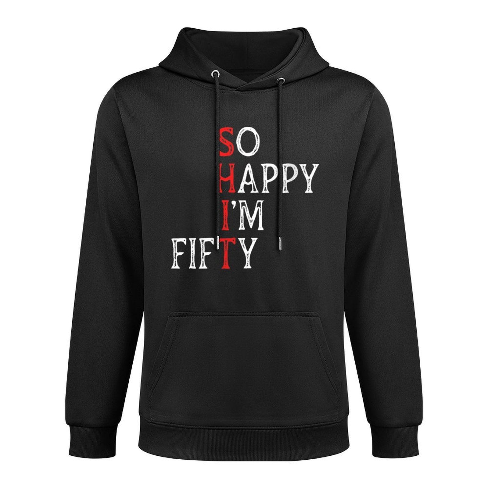 Womens So Happy I'm Fifty Funny 50 Years Old Gag 50th Birthday Easy Care Hoodie
