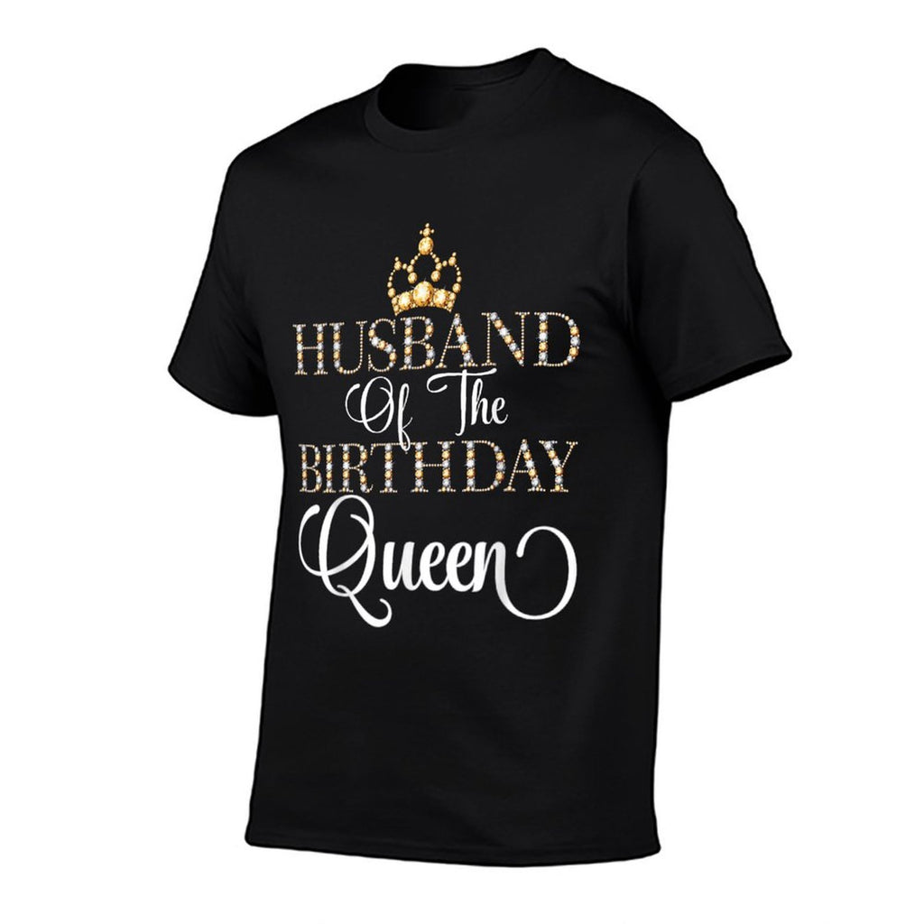 Husband Of The Birthday Queen Bday Party Wife's Birthday  Odor-resistant T-Shirt