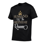 Husband Of The Birthday Queen Bday Party Wife's Birthday  Odor-resistant T-Shirt