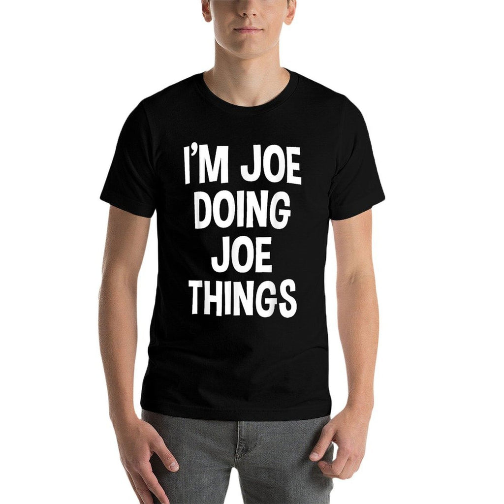 Im Joe Doing Joe Things Funny Saying  Affordable Price T-Shirt