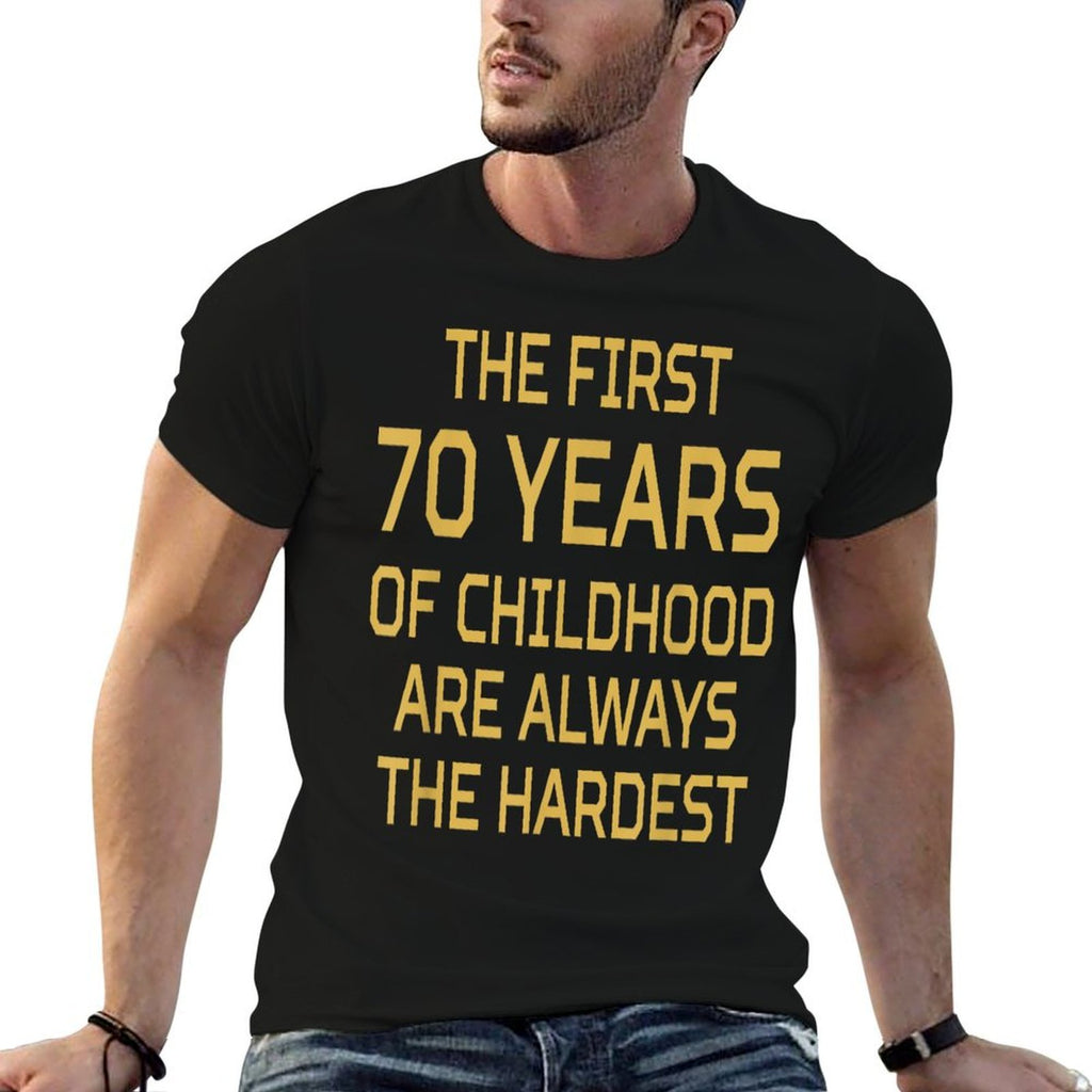 First 70 Years Of Childhood Are Hardest 70th Birthday  Graphic-printed T-Shirt