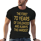 First 70 Years Of Childhood Are Hardest 70th Birthday  Graphic-printed T-Shirt