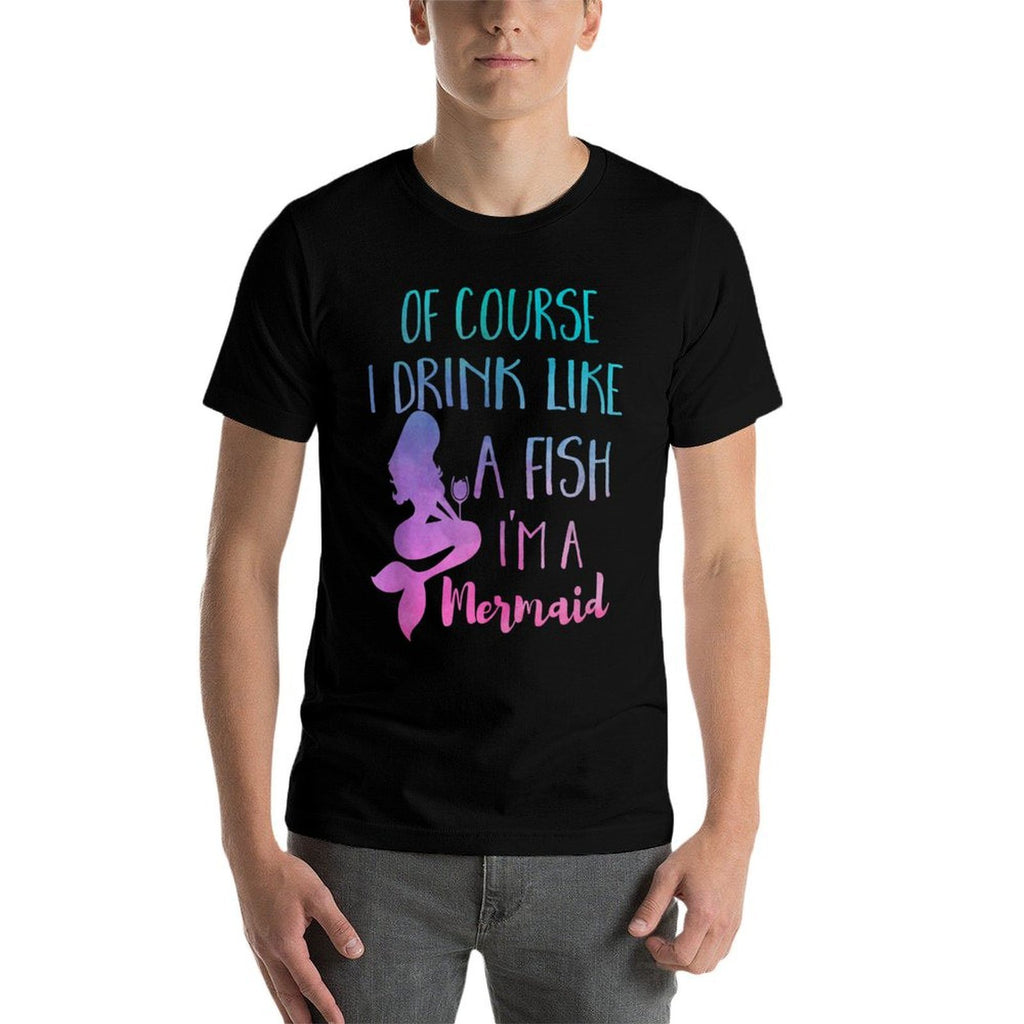 I Drink Like A Fish Im A Mermaid Colorful Costume  Stretchy T-Shirt