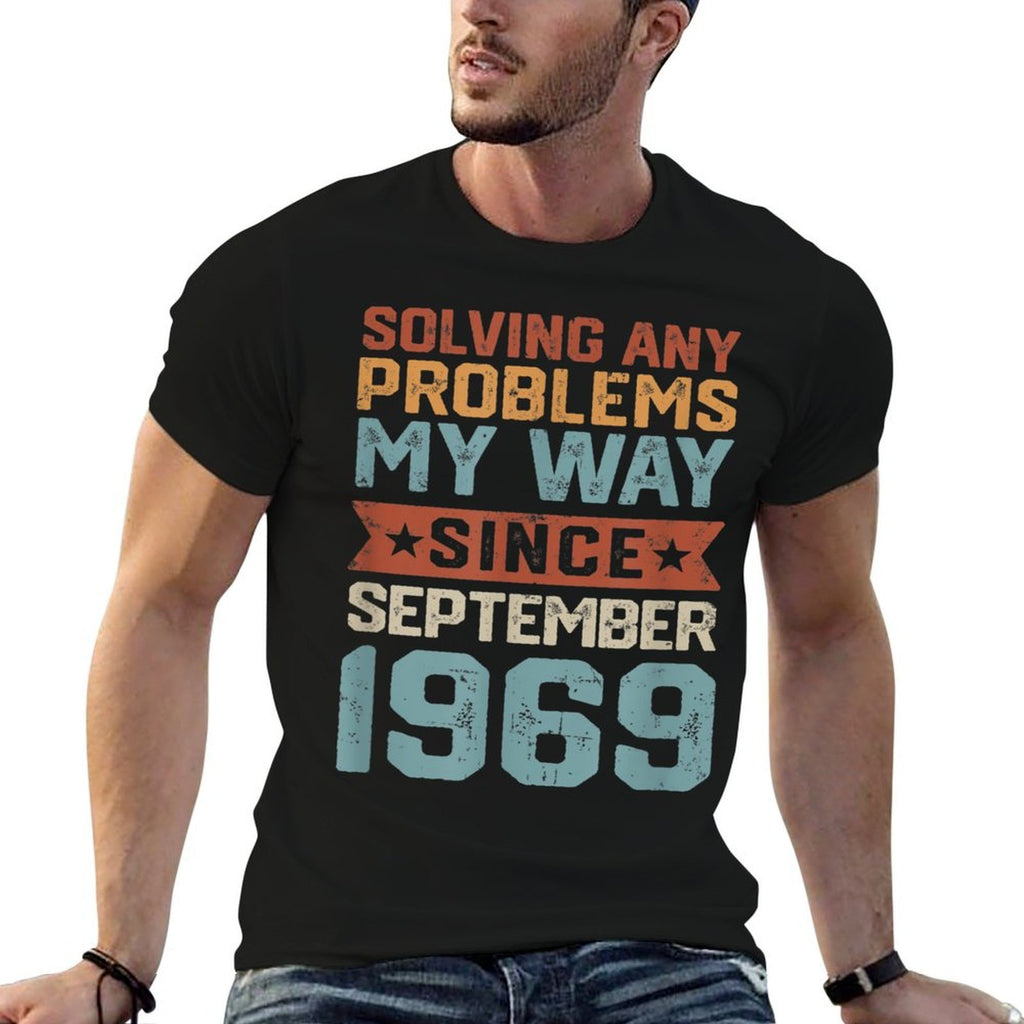 Since September 1969 Solving Problems My Way 50th Birthday  Durable T-Shirt