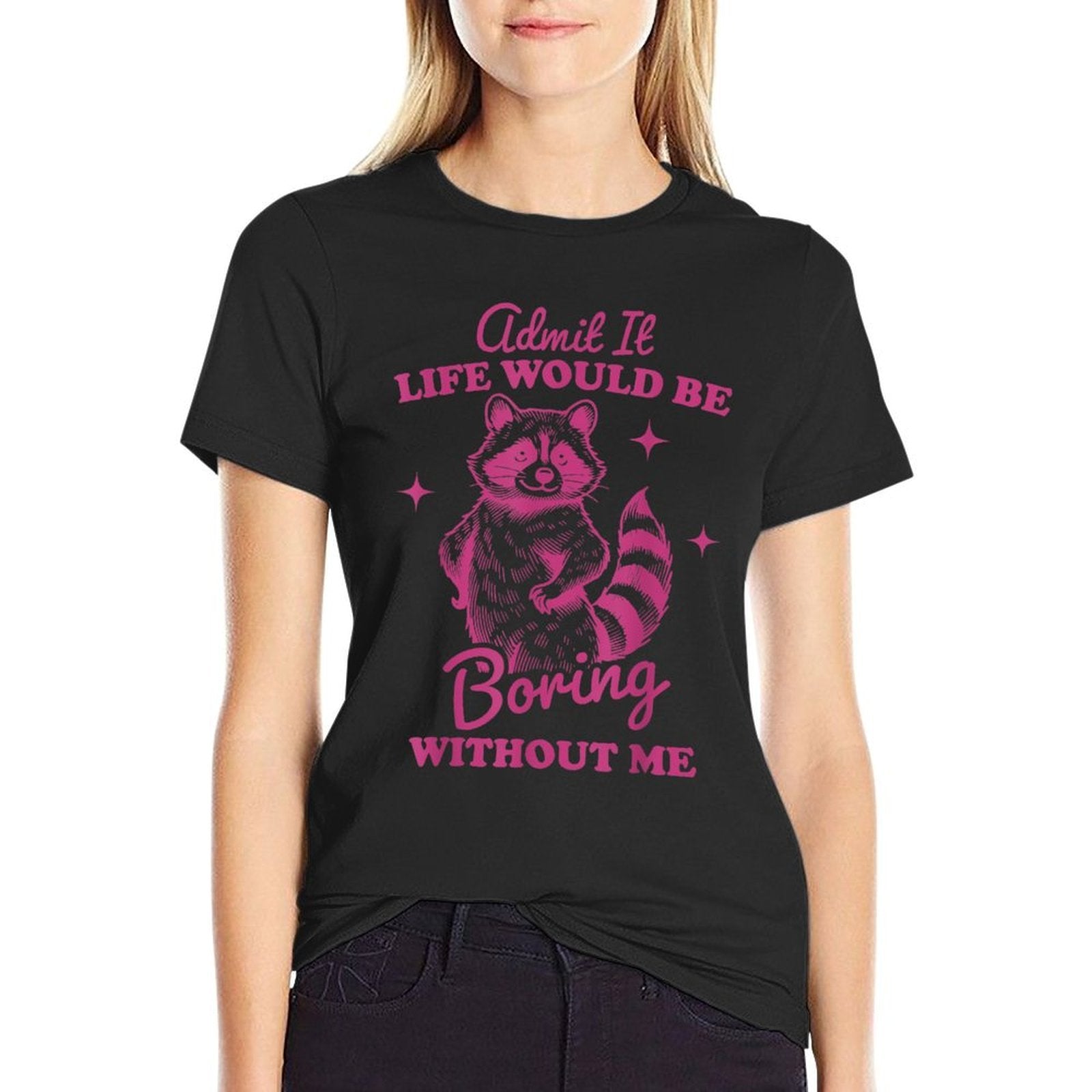 Admit It Life Would Be Boring Without Me Funny Raccoon Meme  Rolled Sleeves T-Shirt