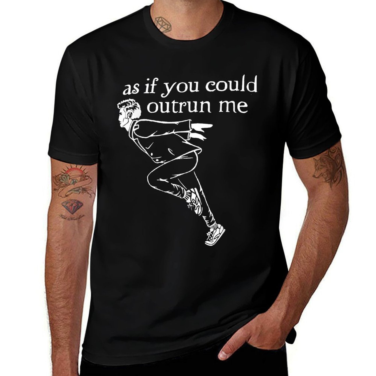 As If You Could Outrun Me Funny Design  Durable T-Shirt