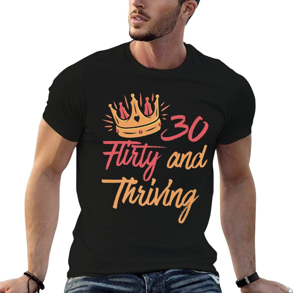 30th Birthday Thirty Flirty And Thriving  Cotton T-Shirt