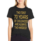 First 70 Years Of Childhood Are Hardest 70th Birthday  Graphic-printed T-Shirt
