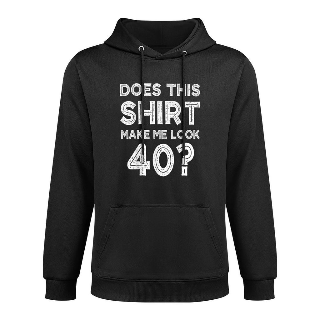 Does This Make Me Look 40 Funny 40th Birthday Adjustable Hood Hoodie