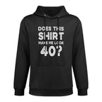 Does This Make Me Look 40 Funny 40th Birthday Adjustable Hood Hoodie