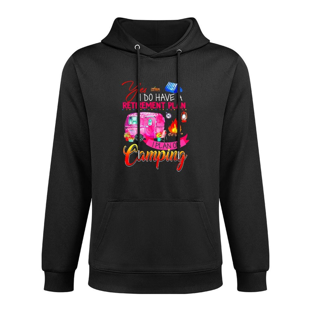 Yes I Do Have A Retirement Plan I Plan On Camping Easy Care Hoodie