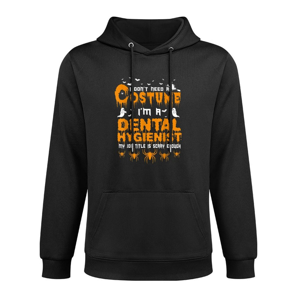 I Dont Need A Costume Dental Hygienist Halloween Moisture-Wicking Hoodie
