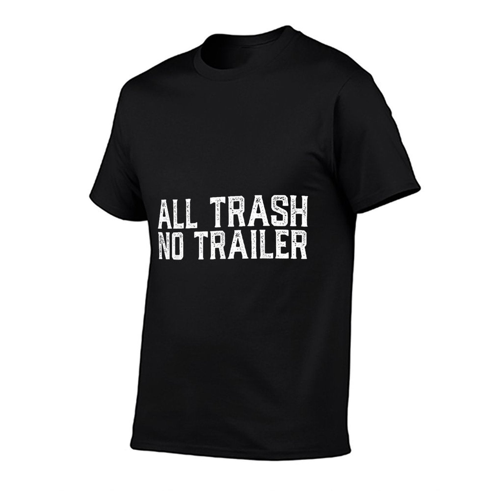 All Trash No Trailer Funny Meme Trendy Sarcastics Quotes  Wrinkle-resistant T-Shirt