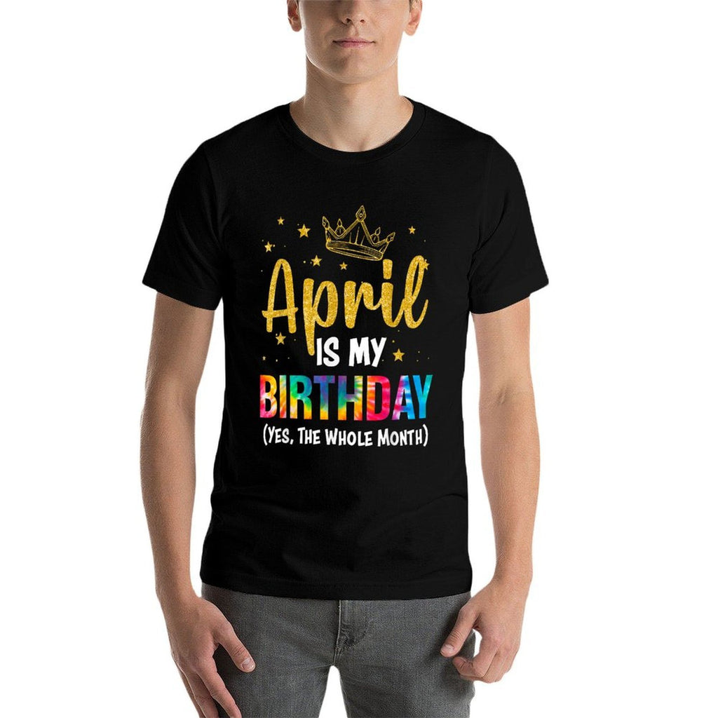 April Is My Birthday Yes The Whole Month Funny April Bday  Ribbed Collar T-Shirt