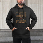 Thats What I Do I Drink Whiskey And I Know Things Durable Construction Hoodie
