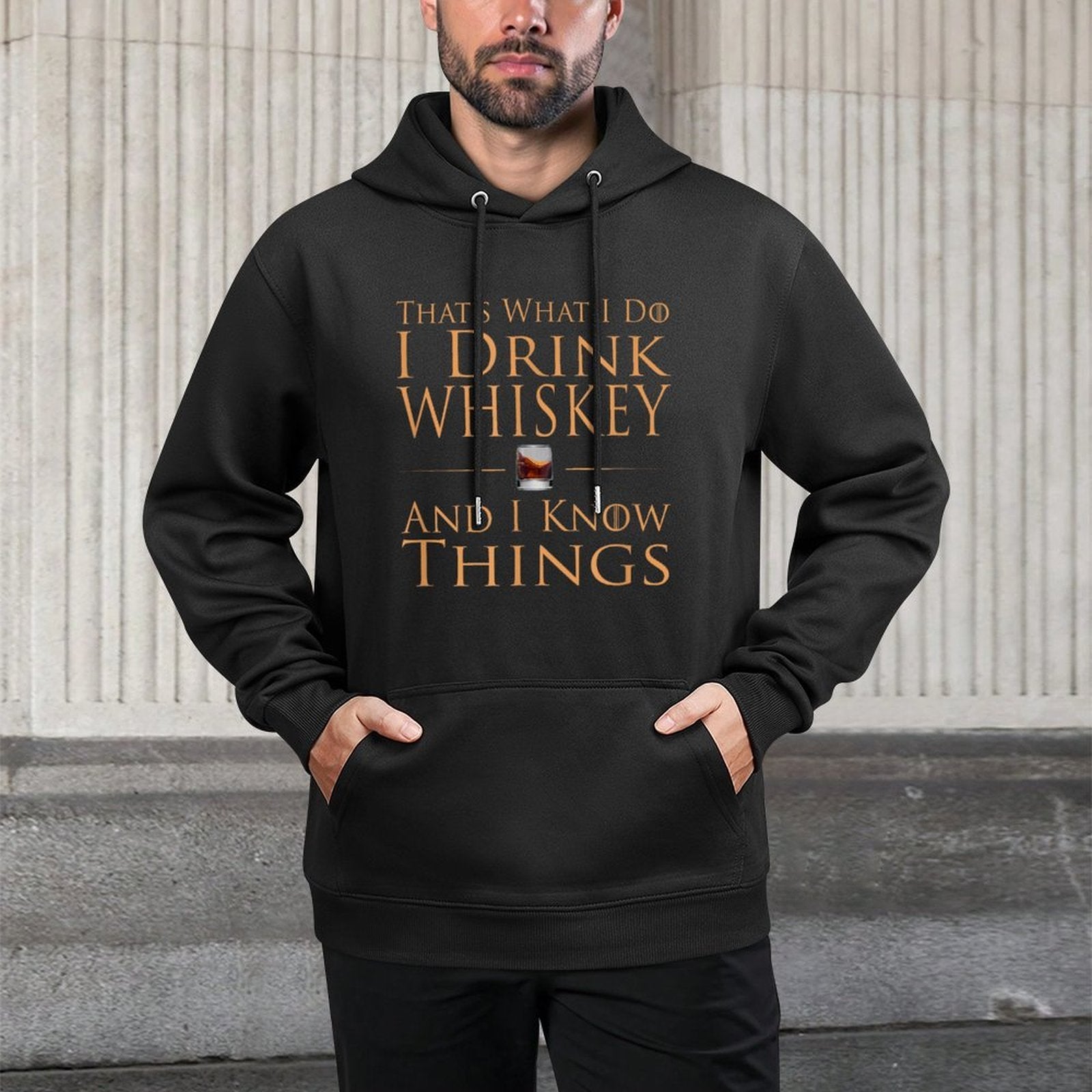 Thats What I Do I Drink Whiskey And I Know Things Durable Construction Hoodie