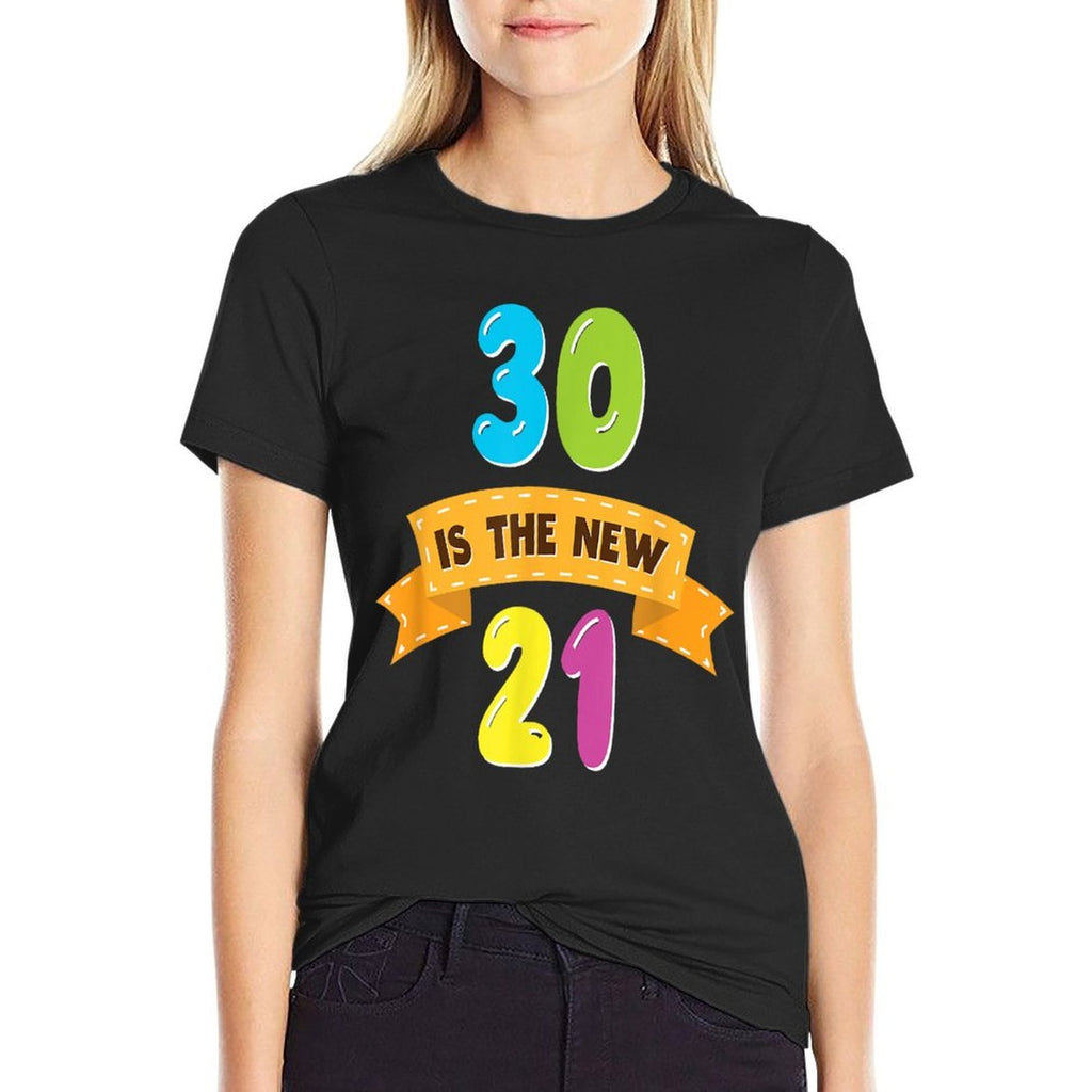 30 Is The New 21 - Funny 30th Birthday  Cotton T-Shirt
