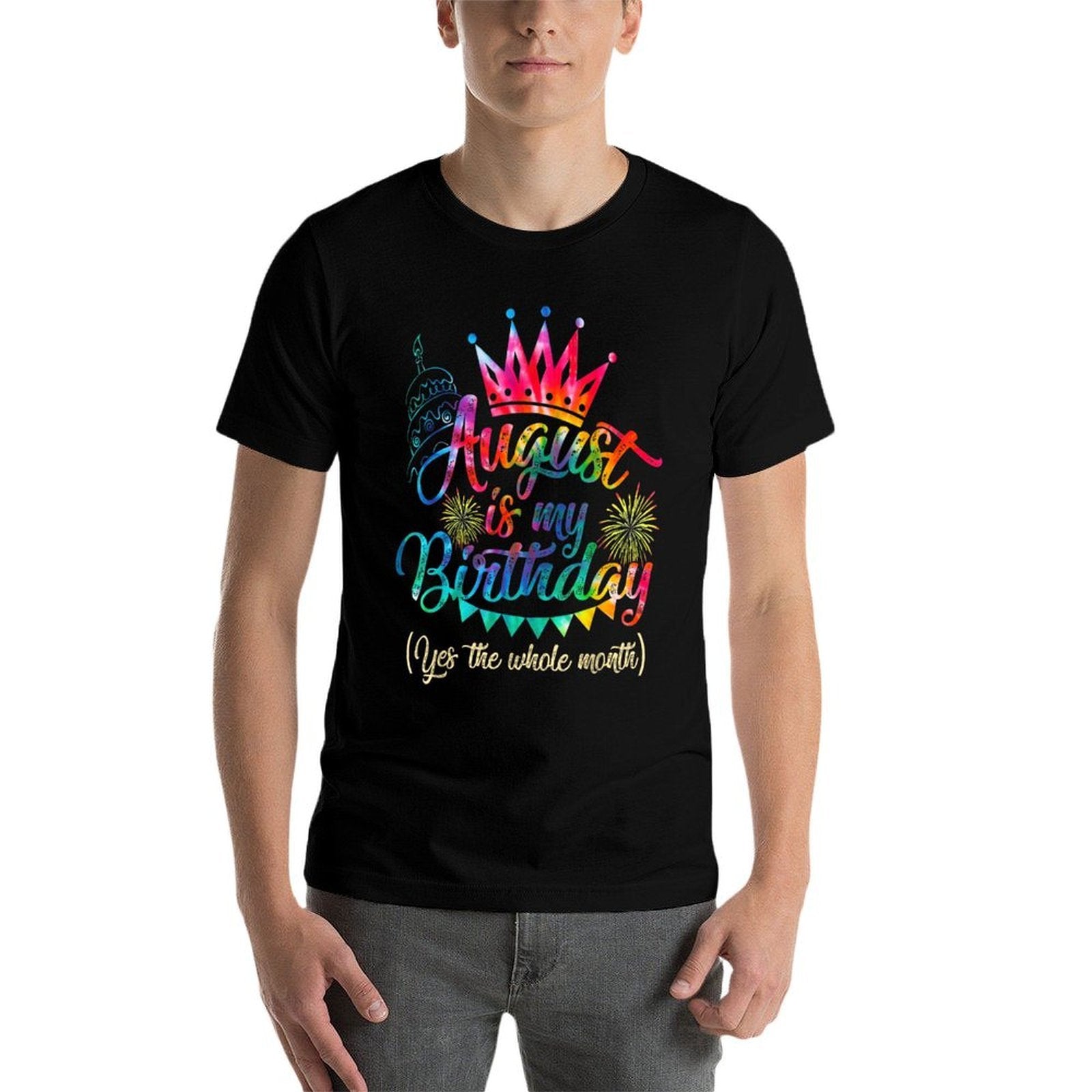 August Is My Birthday Month Yep The Whole Month Girl Gift  Durable T-Shirt
