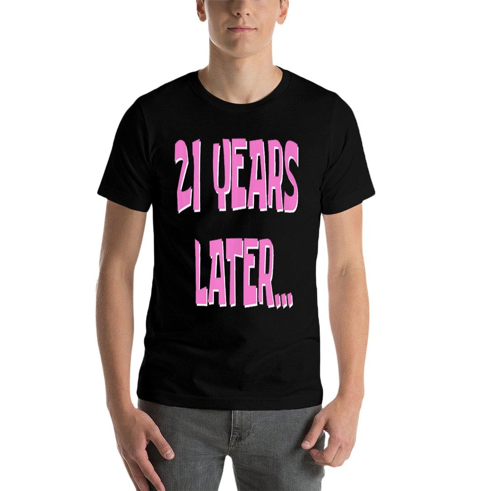 21 Years Later  My 21st Birthday  Cotton T-Shirt