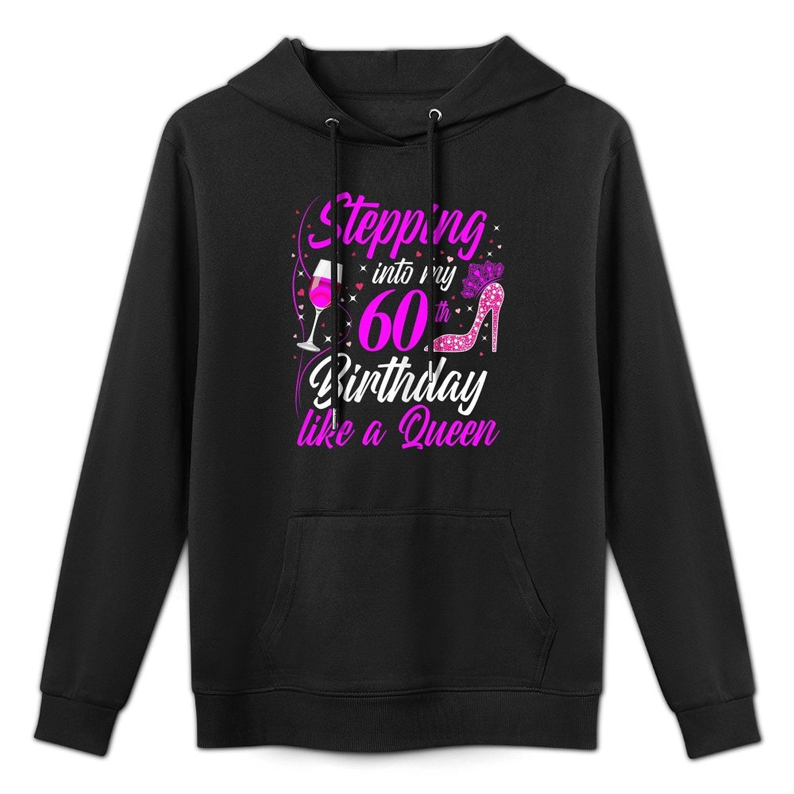 Stepping Into My 60th Birthday Like A Queen I 60th Birthday Casual Wear Hoodie