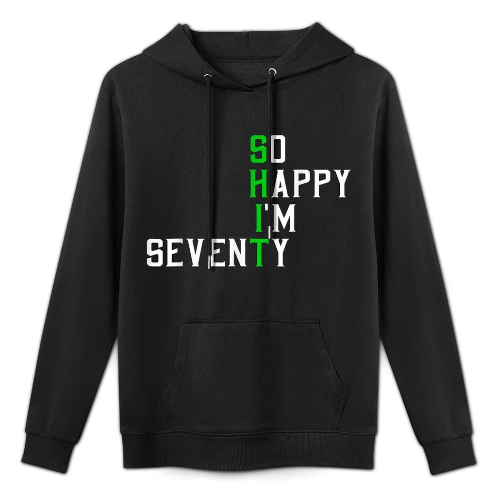 So Happy I'm Seventy Gag 70 Year Old Funny 70th Birthday Durable Construction Hoodie