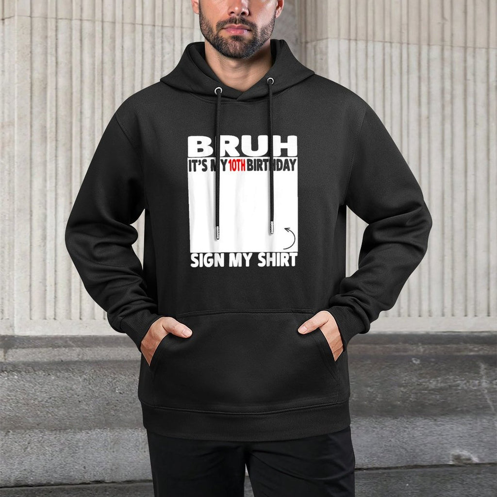 Bruh It&#39;s My 10th Birthday Sign My 10 Year Old 2015 Pilling-Resistant Hoodie