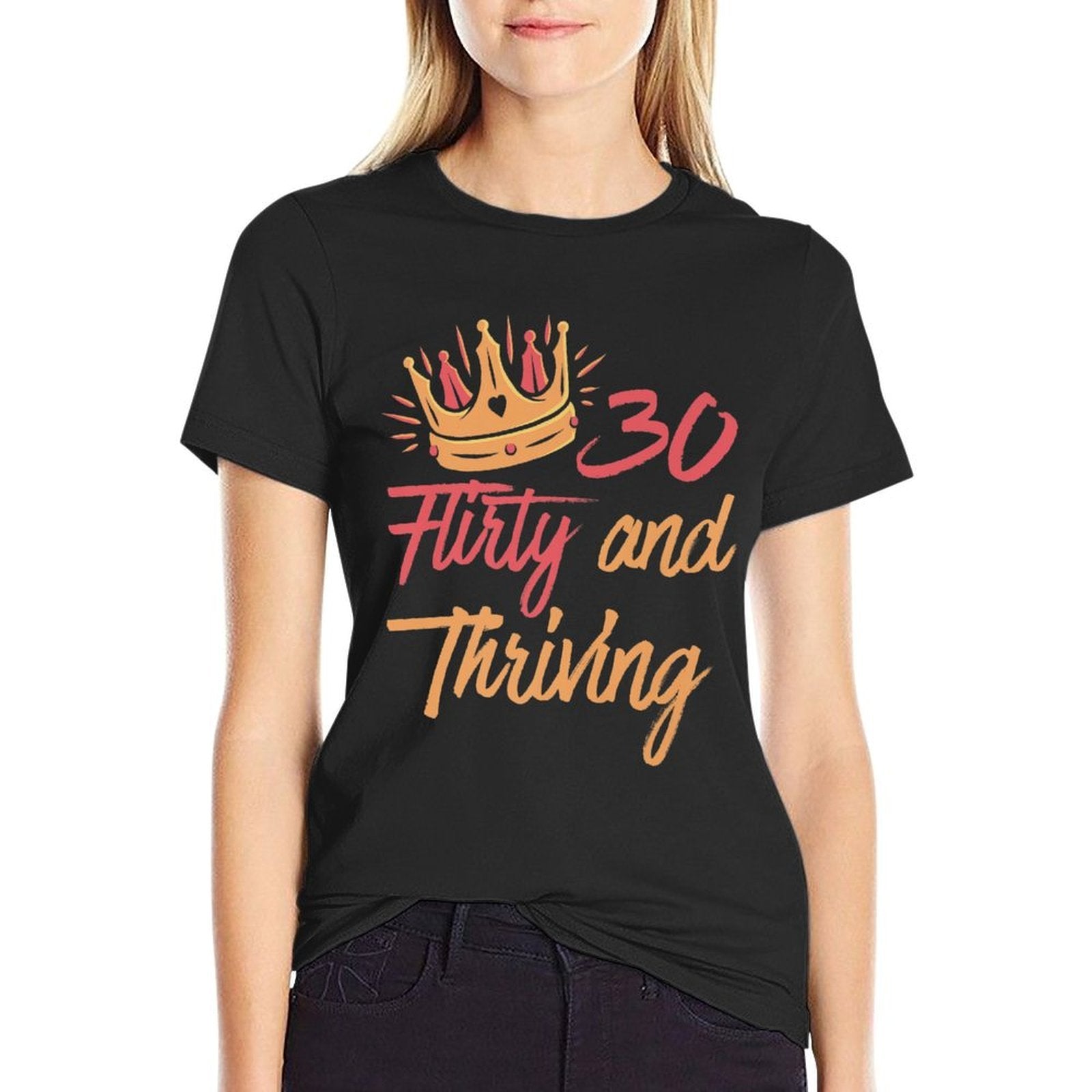 30th Birthday Thirty Flirty And Thriving  Cotton T-Shirt
