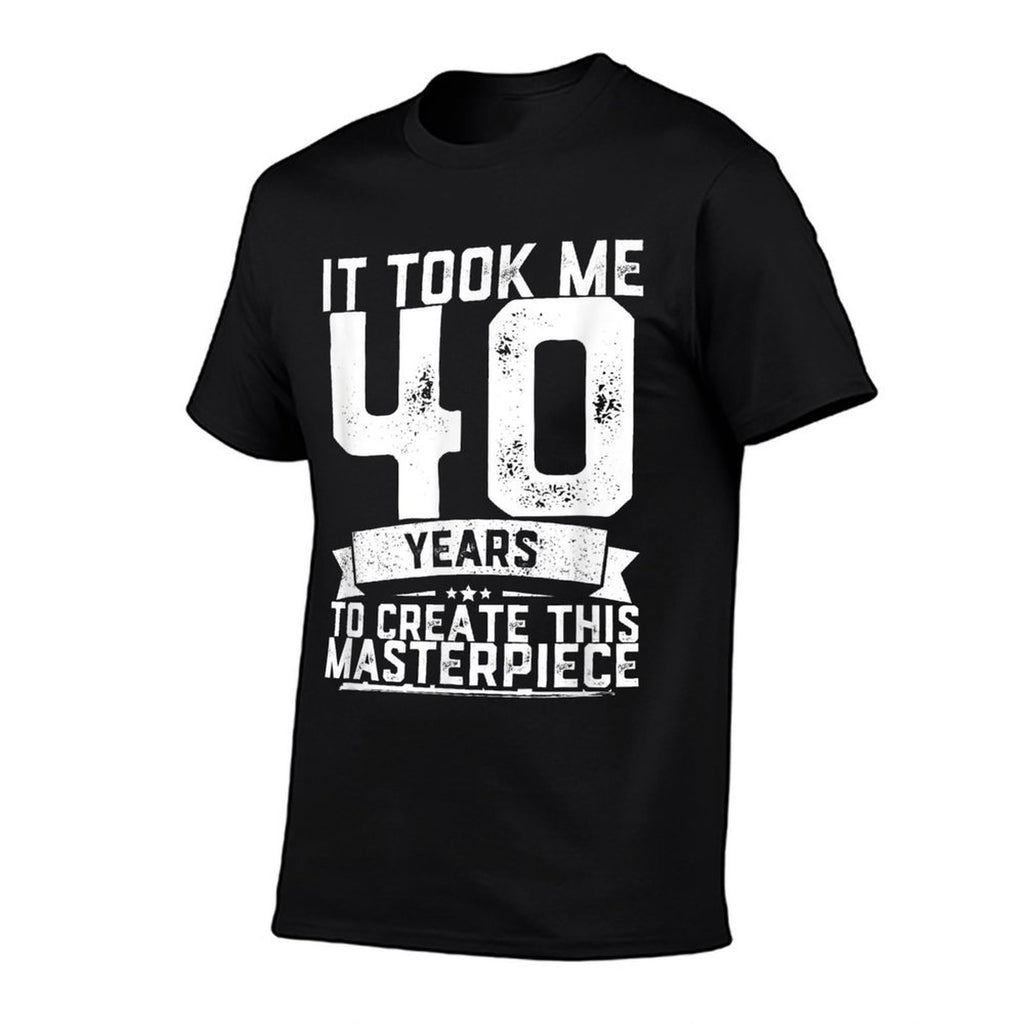 40th Birthday Gag Gift Idea Funny 40 Years Old Joke  Cotton T-Shirt