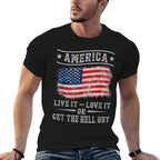 America Live It Love It Or Get The Hell Out 4th of July  High-quality Stitching T-Shirt