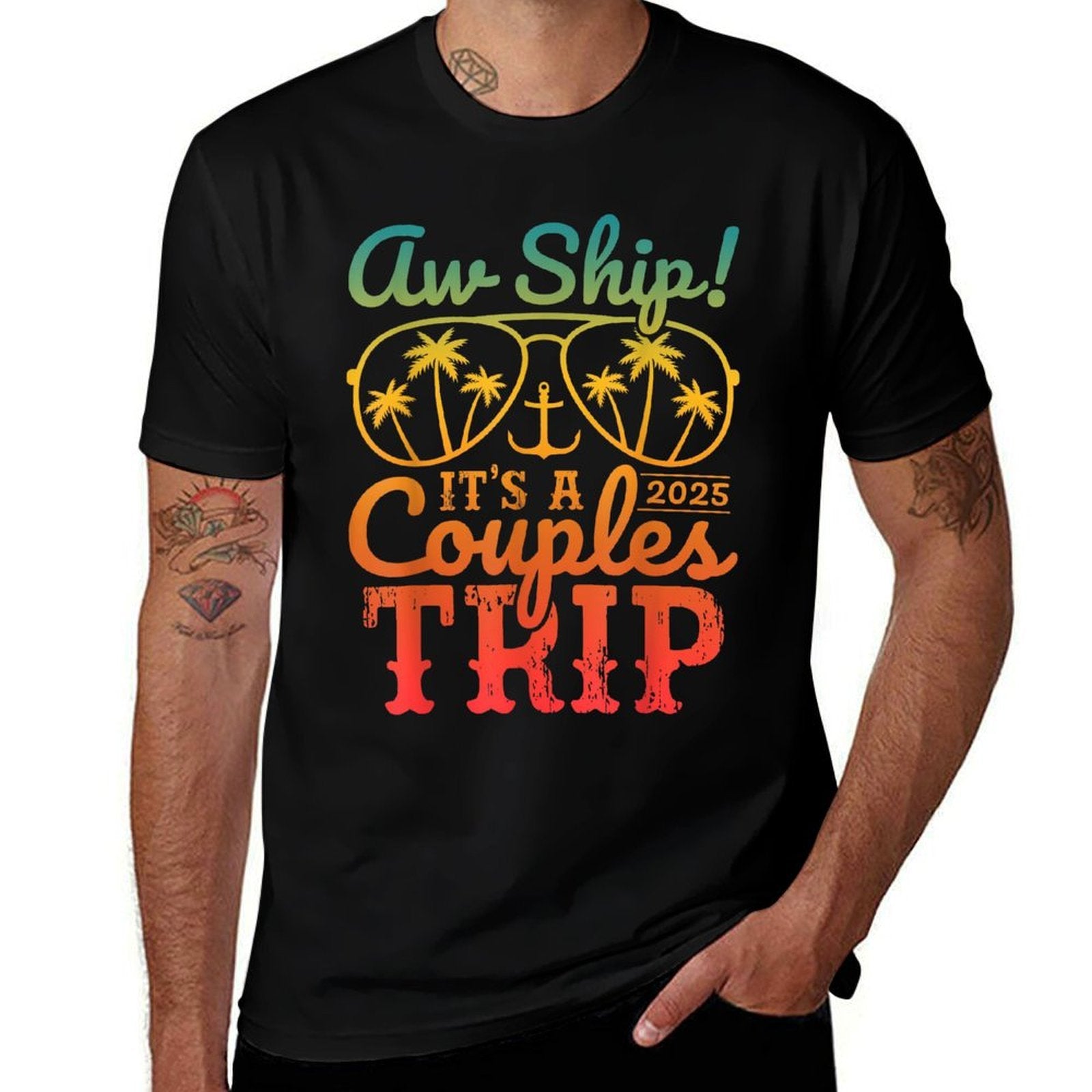 Aw Ship Its A Couples Trip 2025 Couples Cruise Matching  Fade-proof Color T-Shirt