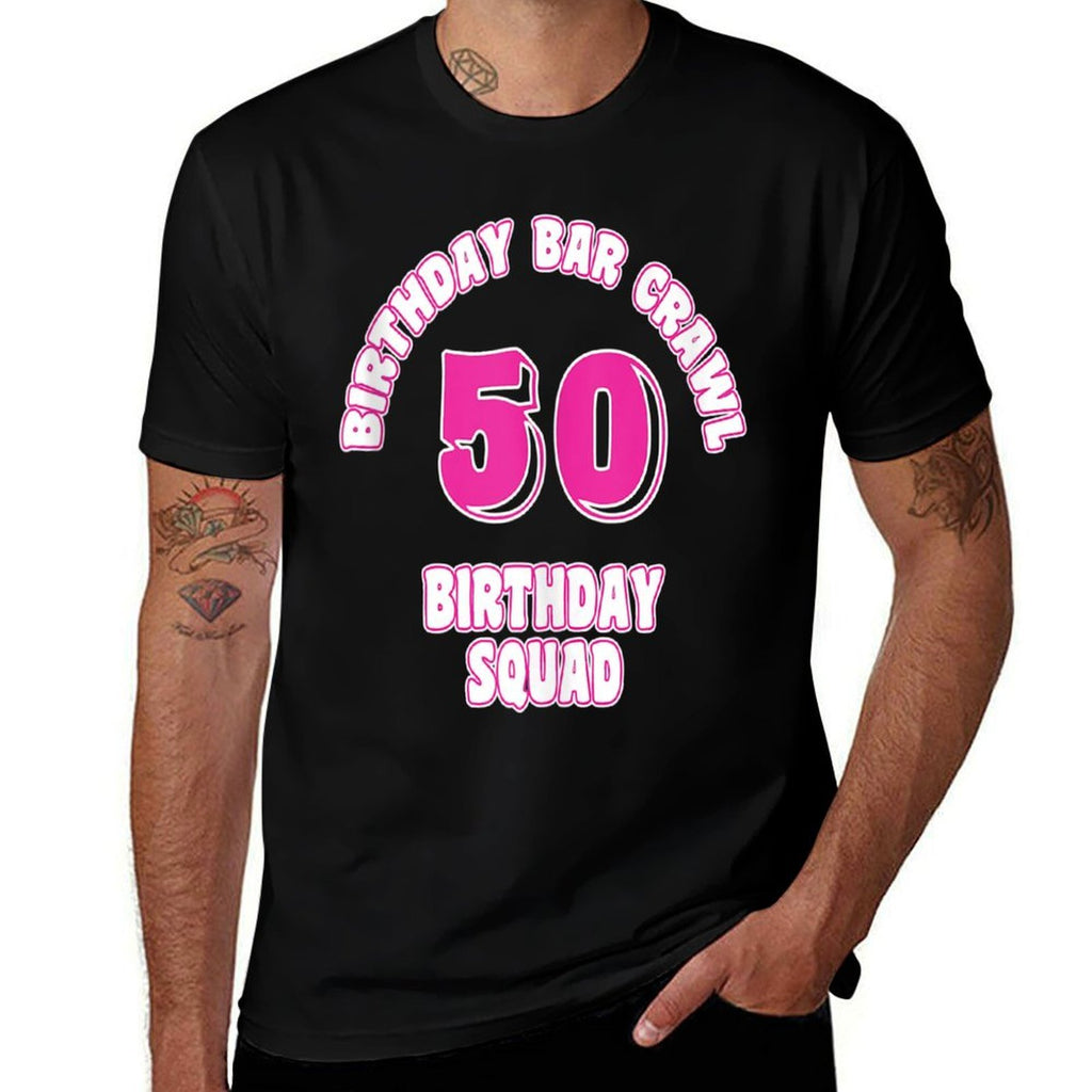 50th Birthday, Birthday Bar Crawl, Birthday Squad  Wrinkle-resistant T-Shirt