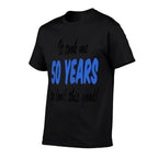 It Took Me 50 Years To Look This Good 50th Birthday Comfortable T-Shirt
