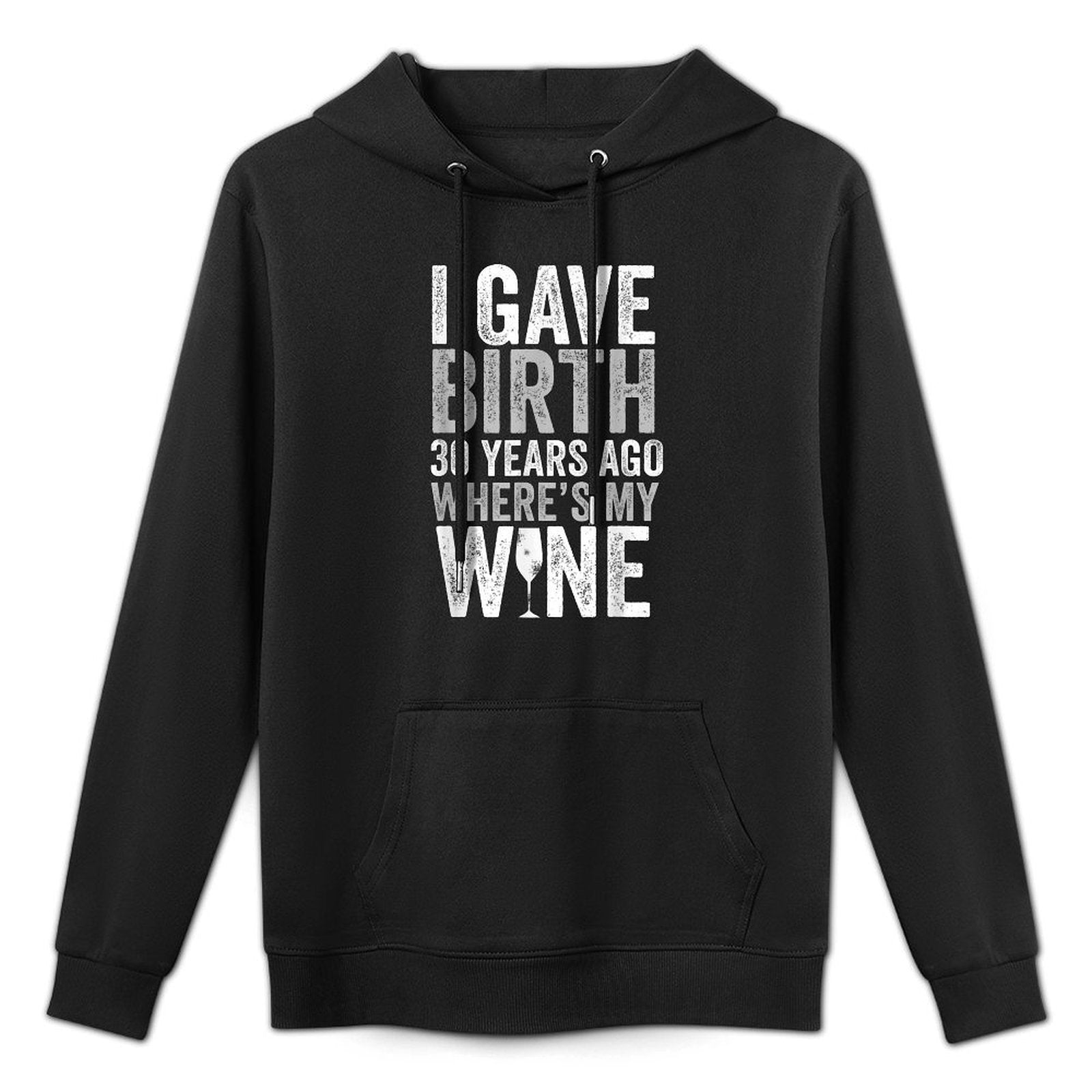 I Gave Birth 30 Years Ago Where's My Wine 30th Birthday Breathable Fabric Hoodie