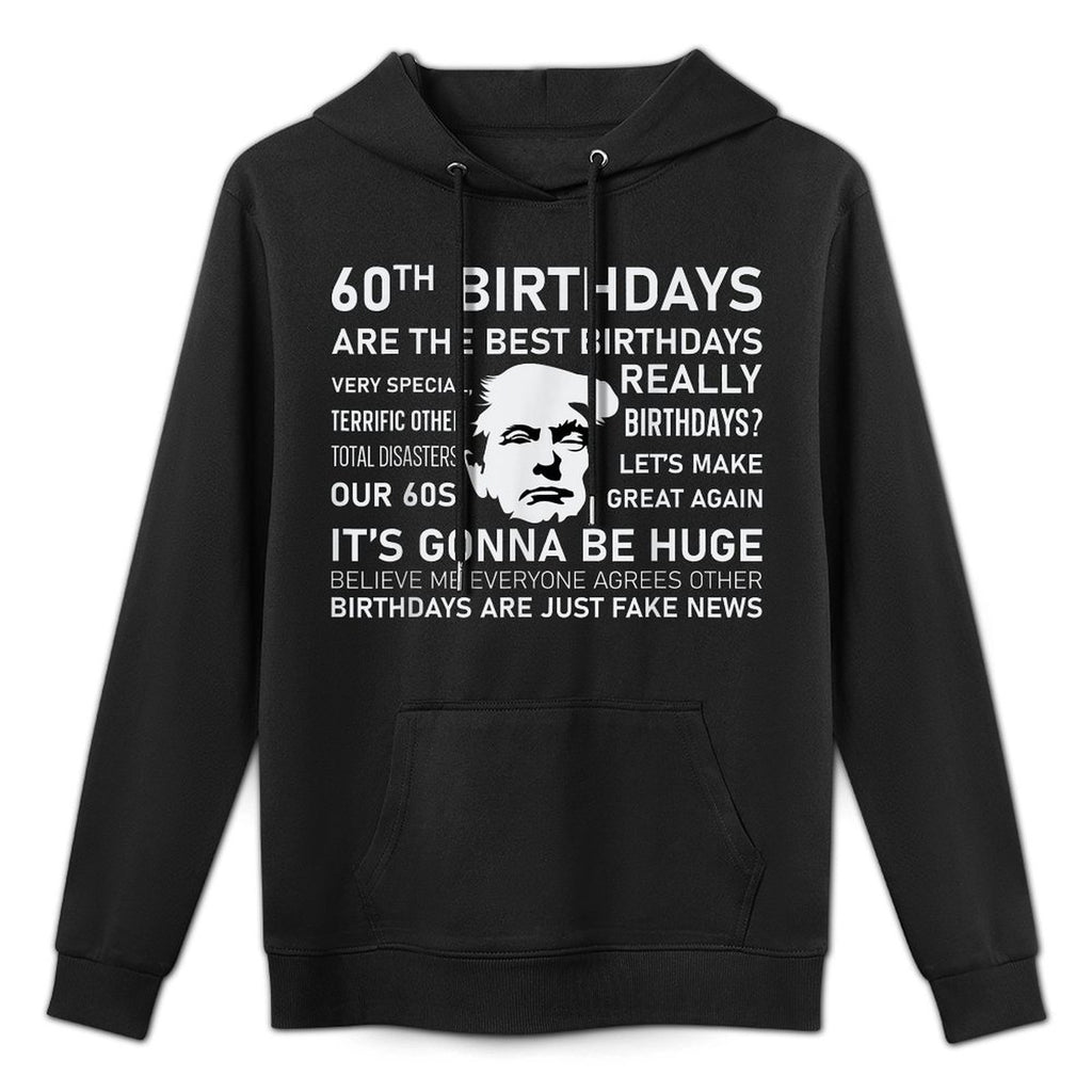 60th Birthday Donald Trump Funny Trump Quote Casual Wear Hoodie