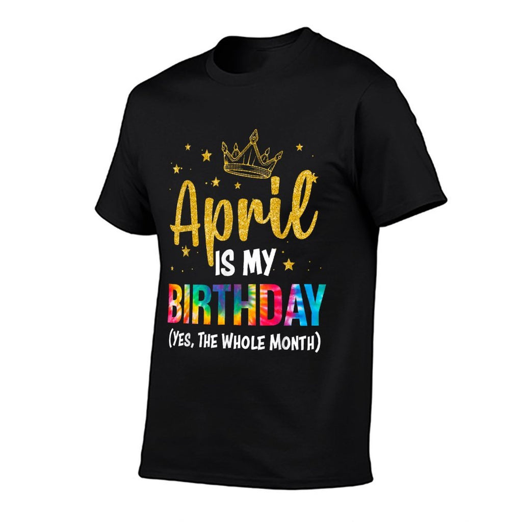 April Is My Birthday Yes The Whole Month Funny April Bday  Ribbed Collar T-Shirt