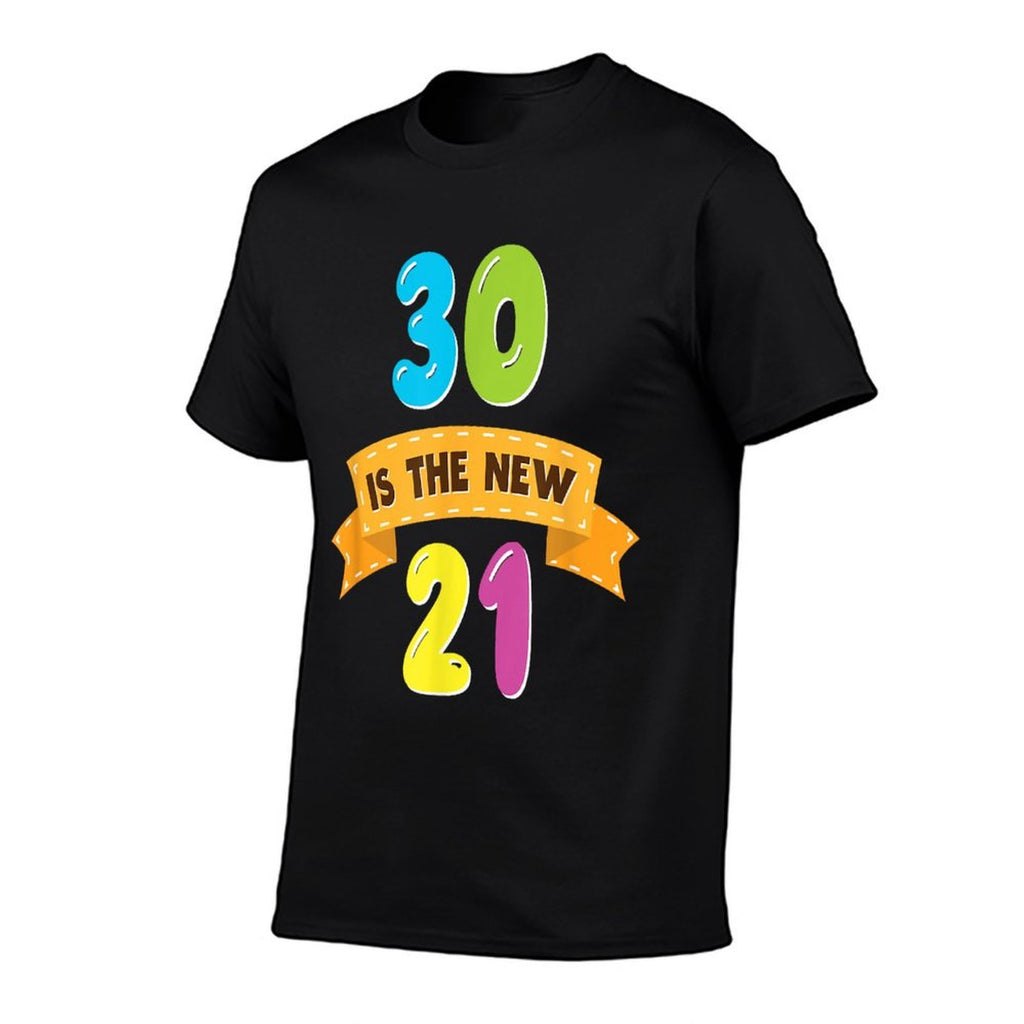 30 Is The New 21 - Funny 30th Birthday  Cotton T-Shirt