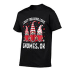 I Just Freaking Love Gnomes Ok Zip  Tagless Design T-Shirt