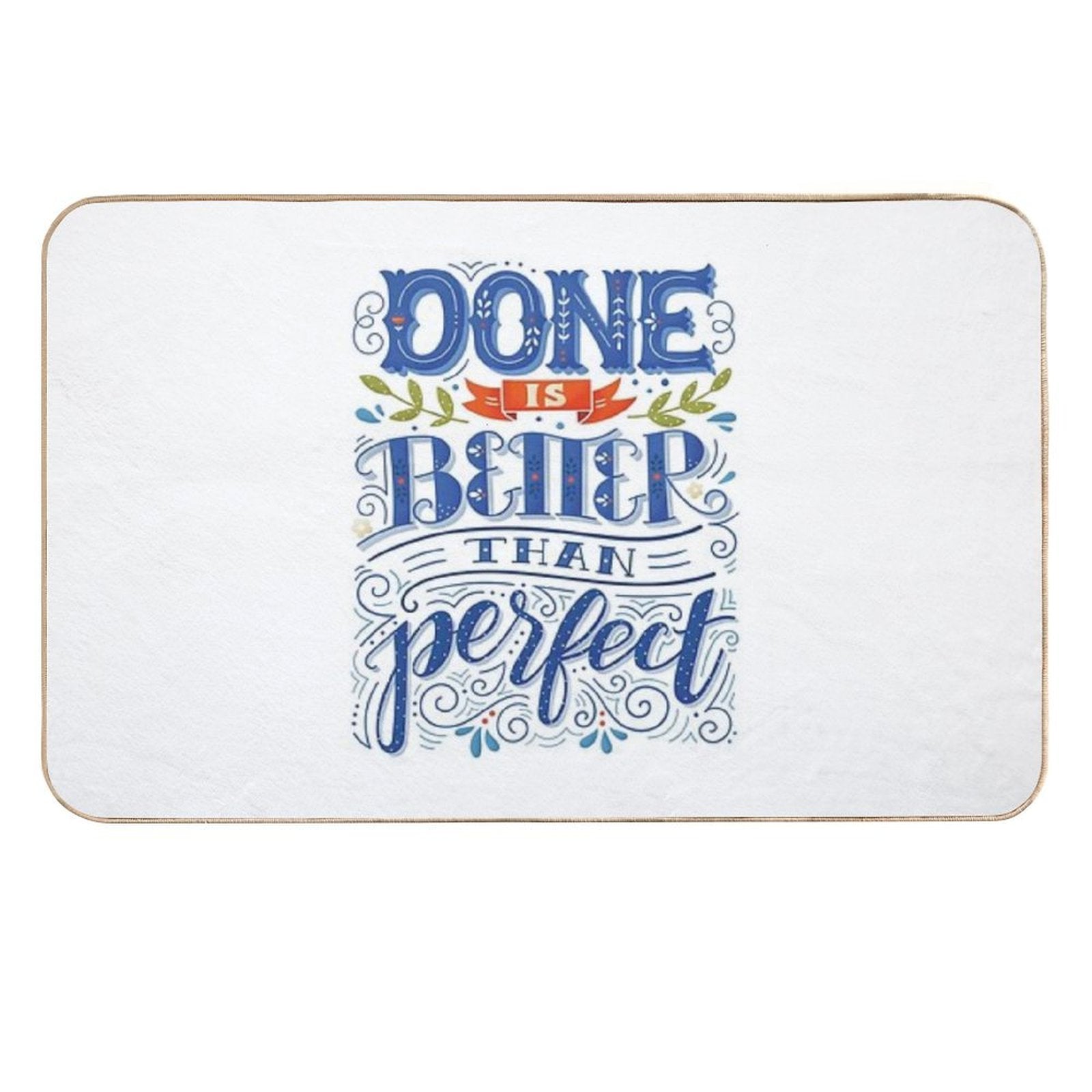 Done Is Better Than Perfect  Multi-Purpose Bath Mat