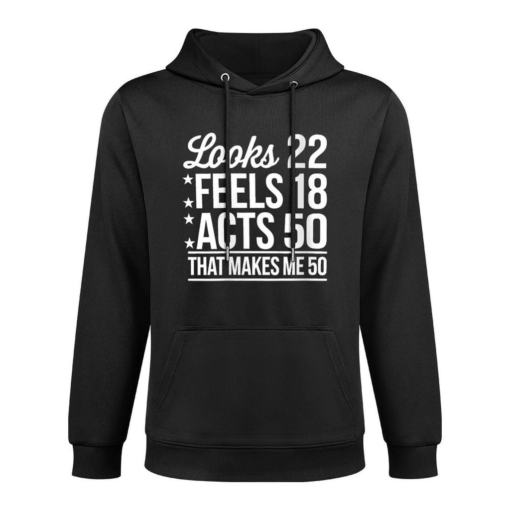 Womens 50th Birthday Looks 22 Feels 18 Acts 50 Funny Shape Retention Hoodie