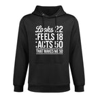 Womens 50th Birthday Looks 22 Feels 18 Acts 50 Funny Shape Retention Hoodie